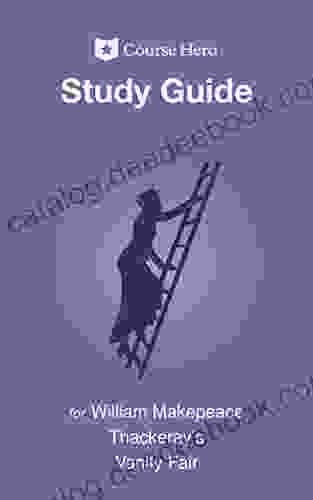 Study Guide For William Makepeace Thackeray S Vanity Fair (Course Hero Study Guides)