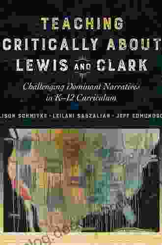 Teaching Critically About Lewis And Clark: Challenging Dominant Narratives In K 12 Curriculum