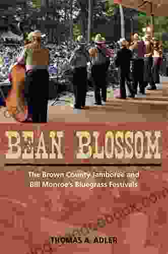 Bean Blossom: The Brown County Jamboree And Bill Monroe S Bluegrass Festivals (Music In American Life)