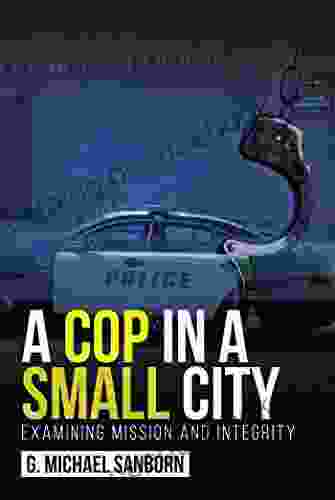 A Cop In A Small City: Examining Mission And Integrity