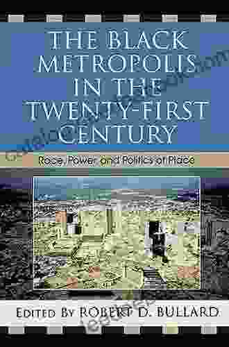 The Black Metropolis In The Twenty First Century: Race Power And Politics Of Place