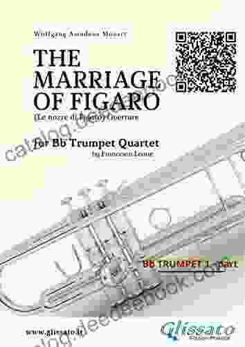 Bb Trumpet 1 Part: The Marriage Of Figaro Overture For Trumpet Quartet: Le Nozze Di Figaro Overture (The Marriage Of Figaro (overture) For Bb Trumpet Quartet)