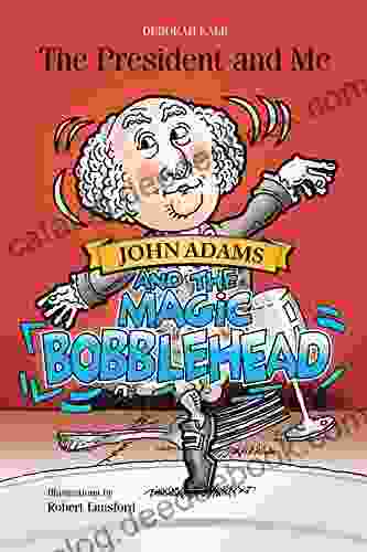 The President And Me: John Adams And The Magic Bobblehead