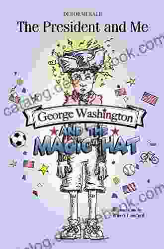 The President And Me: George Washington And The Magic Hat