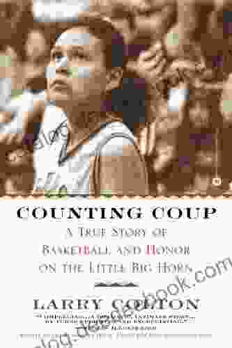 Counting Coup: A True Story Of Basketball And Honor On The Little Big Horn