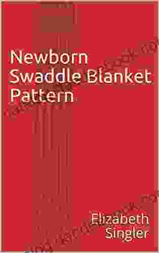 Newborn Swaddle Blanket Pattern Elizabeth Singler