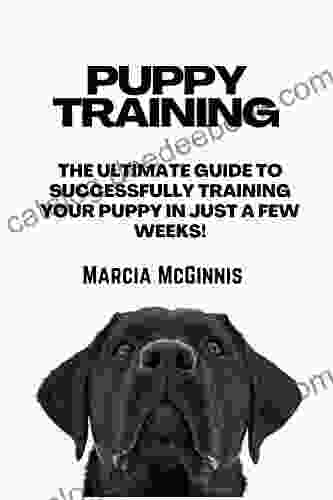 Puppy Training: The Ultimate Guide To Housebreaking (Crate Training Dog Training Puppy Training Housebreaking A Puppy In Home Dog Training Training Your Puppy Best Way T