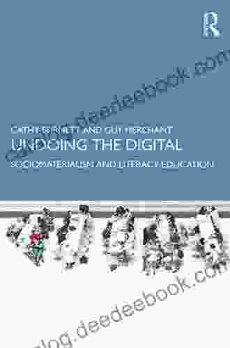 Undoing The Digital: Sociomaterialism And Literacy Education (Literacies)