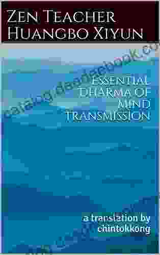 Essential Dharma Of Mind Transmission: A Translation By Chintokkong