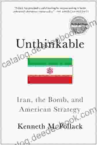 Unthinkable: Iran The Bomb And American Strategy