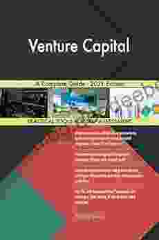 Venture Capital A Complete Guide 2024 Edition
