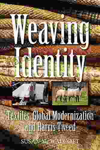 Weaving Identity: Textiles Global Modernization And Harris Tweed