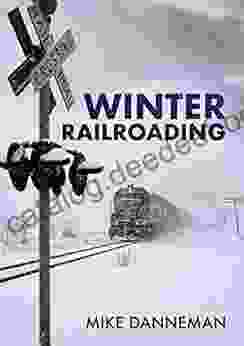 Winter Railroading Mike Danneman