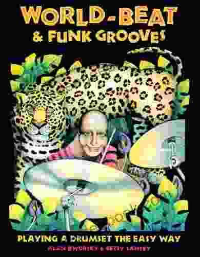World Beat Funk Grooves: Playing A Drumset The Easy Way